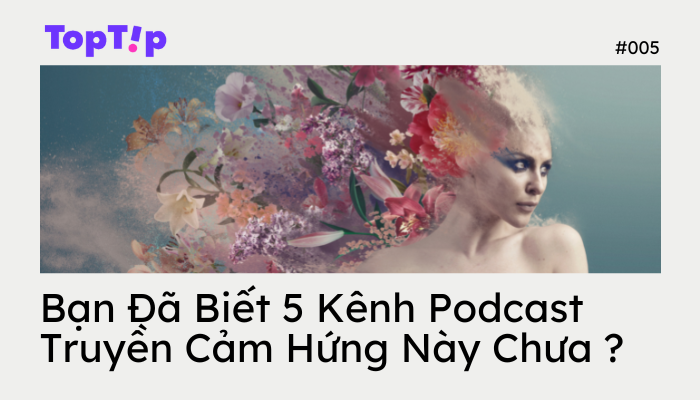 TopTip Bí Mật 5 Kênh Podcast Đầy Cảm Hứng Mà Bạn Cần Biết MyBook